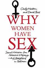 9781847921307-1847921302-Why Women Have Sex: Understanding Sexual Motivation from Adventure to Revenge (and Everything in Between)