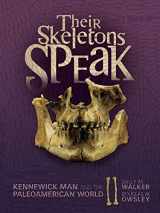 9780761374572-0761374574-Their Skeletons Speak: Kennewick Man and the Paleoamerican World (Exceptional Social Studies Title for Intermediate Grades)