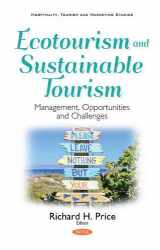 9781536107999-1536107999-Ecotourism and Sustainable Tourism: Management, Opportunities and Challenges (Hospitality, Tourism and Marketing Studies)