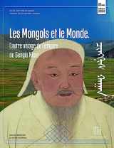 9782906519817-2906519812-Les Mongols et le monde: L'autre visage de l'empire de Gengis Khan