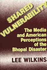 9780313252655-0313252653-Shared Vulnerability: The Media and American Perceptions of the Bhopal Disaster (Contributions to the Study of Mass Media and Communications)
