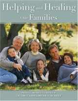 9781590384855-1590384857-Helping And Healing Our Families: Principles And Practices Inspired By "The Family: A Proclamation to the World"