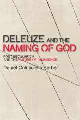 9780748699780-0748699783-Deleuze and the Naming of God: Post-Secularism and the Future of Immanence (Plateaus - New Directions in Deleuze Studies)