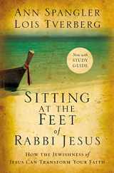 9780310330691-0310330696-Sitting at the Feet of Rabbi Jesus: How the Jewishness of Jesus Can Transform Your Faith