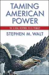 9780393052039-0393052036-Taming American Power: The Global Response to U.S. Primacy