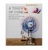 9783899553314-3899553314-A Touch of Code: Interactive Installations and Experiences