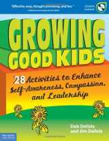 9781575422770-1575422778-Growing Good Kids: 28 Activities to Enhance Self-Awareness, Compassion, and Leadership