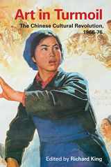 9780774815437-0774815434-Art in Turmoil: The Chinese Cultural Revolution, 1966-76 (Contemporary Chinese Studies)