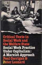 9780333216026-0333216024-Social Work Practice Under Capitalism: A Marxist Approach (Critical Texts in Social Work and the Welfare State)