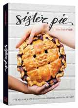 9780399579769-0399579761-Sister Pie: The Recipes and Stories of a Big-Hearted Bakery in Detroit [A Baking Book]