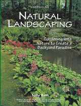9780875967042-0875967043-Natural Landscaping: Gardening with Nature to Create a Backyard Paradise (Rodale Garden Book)