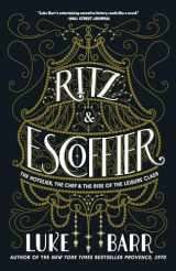 9780804186315-0804186316-Ritz and Escoffier: The Hotelier, The Chef, and the Rise of the Leisure Class
