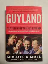 9780060831356-0060831359-Guyland: The Perilous World Where Boys Become Men