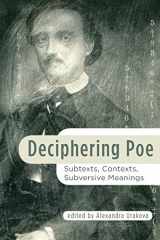 9781611461992-1611461995-Deciphering Poe: Subtexts, Contexts, Subversive Meanings (Perspectives on Edgar Allan Poe)