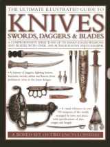 9780754825630-0754825639-The Ultimate Illustrated Guide To Knives, Swords, Daggers & Blades: A Box Set of Two Reference Books: A comprehensive directory of 750 sharp-edged ... with over 1500 authoritative photographs