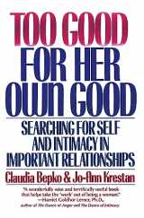 9780060920814-0060920815-Too Good for Her Own Good: Searching for Self and Intimacy in Important Relationships