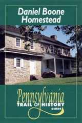 9780811727327-0811727327-Daniel Boone Homestead: Pennsylvania Trail of History Guide