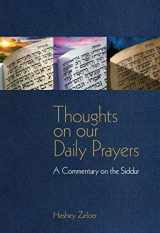 9781936803996-1936803992-Thoughts on Our Daily Prayers: A Commentary on the Siddur