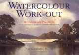 9780715309391-0715309390-Watercolor Work-Out: 50 Landscape Projects from Choosing a Scene to Painting the Picture