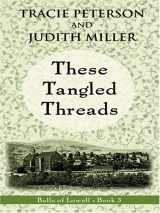 9780786277155-0786277157-These Tangled Threads (Bells of Lowell Series #3)
