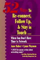 9780840392244-0840392249-Fifty-Two Ways to Reconnect, Follow-Up and Stay in Touch, When You Don't Have Time to Network