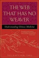 9780809228409-0809228408-The Web That Has No Weaver : Understanding Chinese Medicine