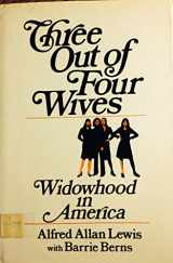 9780025705005-0025705008-Three out of four wives: Widowhood in America