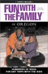 9780762722907-0762722908-Fun with the Family in Oregon, 3rd: Hundreds of Ideas for Day Trips with the Kids (Fun with the Family Series)