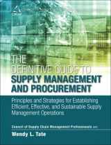 9780133449013-0133449017-The Definitive Guide to Supply Management and Procurement: Principles and Strategies for Establishing Efficient, Effective, and Sustainable Supply Management Operations