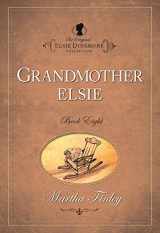 9781598564075-1598564072-Grandmother Elsie (The Original Elsie Dinsmore Collection)