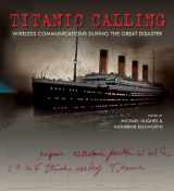 9781851243778-1851243771-Titanic Calling: Wireless Communications during the Great Disaster