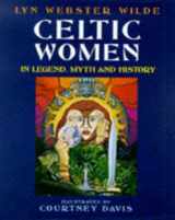 9780713725520-0713725524-Celtic Women: In Legend, Myth and History