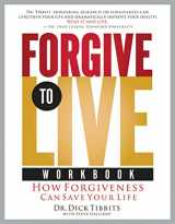 9781591454717-1591454719-Forgive to Live: How Forgiveness Can Save Your Life