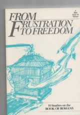 9780896932333-0896932338-From Frustration to Freedom: 10 Studies on the Book of Romans