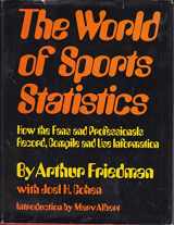 9780689108211-0689108214-The World of Sports Statistics: How the Fans and Professionals Record, Compile and Use Information
