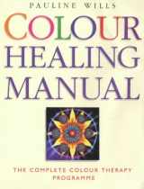 9780749920494-0749920491-Colour Healing Manual : The Complete Colour Therapy Teaching Programme