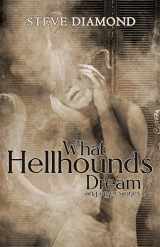 9781954255173-1954255179-What Hellhounds Dream: & Other Stories