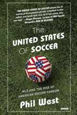 9781468315547-1468315544-The United States of Soccer: MLS and the Rise of American Soccer Fandom