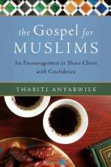 9780802471116-0802471110-The Gospel for Muslims: An Encouragement to Share Christ with Confidence