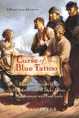 9780152054595-0152054596-Curse of the Blue Tattoo: Being an Account of the Misadventures of Jacky Faber, Midshipman and Fine Lady (Bloody Jack Adventures, 2)