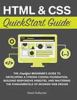9781636100012-1636100015-HTML and CSS QuickStart Guide: The Simplified Beginners Guide to Developing a Strong Coding Foundation, Building Responsive Websites, and Mastering ... of Modern Web Design (QuickStart Guides)