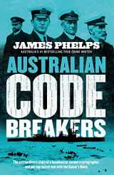 9781460756225-1460756223-Australian Code Breakers: Our top-secret war with the Kaiser's Reich