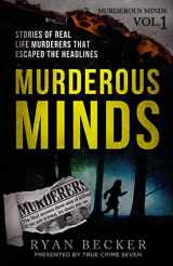 9781718876569-1718876564-Murderous Minds: Stories of Real Life Murderers That Escaped the Headlines