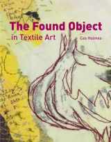 9781596683327-1596683325-The Found Object in Textile Art