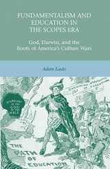 9781137021014-1137021012-Fundamentalism and Education in the Scopes Era: God, Darwin, and the Roots of America’s Culture Wars