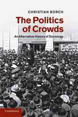 9781107625464-1107625467-The Politics of Crowds: An Alternative History of Sociology