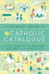 9781101903193-1101903198-The Catholic Catalogue: A Field Guide to the Daily Acts That Make Up a Catholic Life