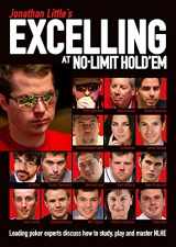 9781909457447-1909457442-Jonathan Little's Excelling at No-Limit Hold'em: Leading Poker Experts Discuss How to Study, Play and Master NLHE