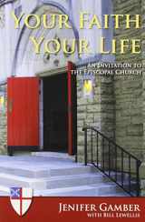 9780819223210-0819223212-Your Faith, Your Life: An Invitation to the Episcopal Church