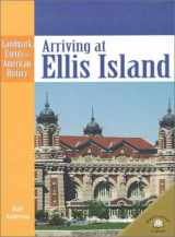 9780836853377-0836853377-Arriving at Ellis Island (Landmark Events in American History)
